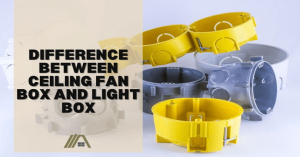 Difference Between Ceiling Fan Box and Light Box